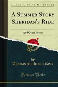 Summer Story Sheridan's Ride: And Other Poems