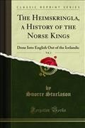 Heimskringla, a History of the Norse Kings: Done Into English Out of the Icelandic