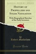 History of Propellers and Steam Navigation: With Biographical Sketches of the Early Inventors