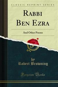 Rabbi Ben Ezra: And Other Poems