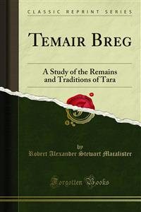 Temair Breg: A Study of the Remains and Traditions of Tara