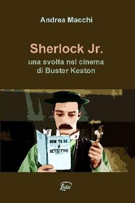 Sherlock Jr. - una svolta nel cinema di Buster Keaton