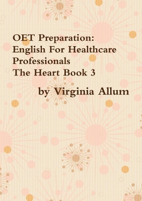 OET Preparation: English For Healthcare Professionals The Heart Book 3