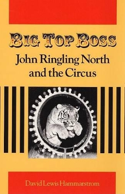 Big Top Boss CB: John Ringling North and the Circus
