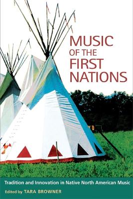 Music of the First Nations: Tradition and Innovation in Native North America New edition