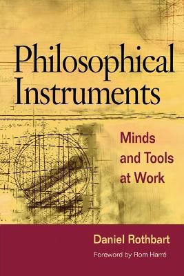 Philosophical Instruments: Minds and Tools at Work New edition