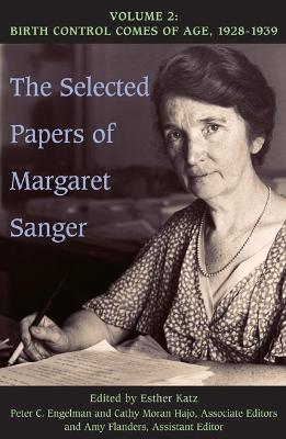 Selected Papers of Margaret Sanger, Volume 2: Birth Control Comes of Age, 1928-1939