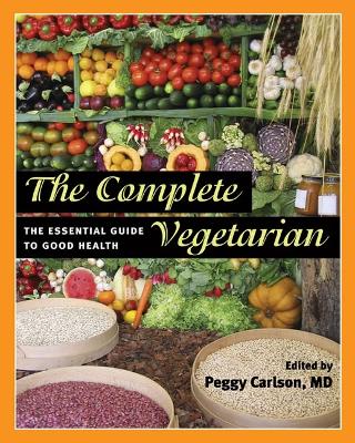 Complete Vegetarian: The Essential Guide to Good Health