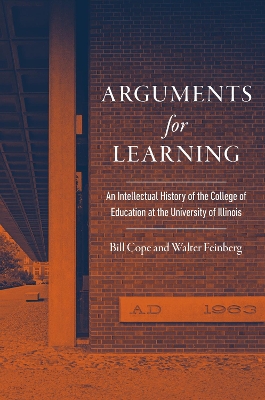 Arguments for Learning: An Intellectual History of the College of Education at the University of  Illinois New edition