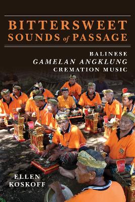 Bittersweet Sounds of Passage: Balinese Gamelan Angklung Cremation Music New edition