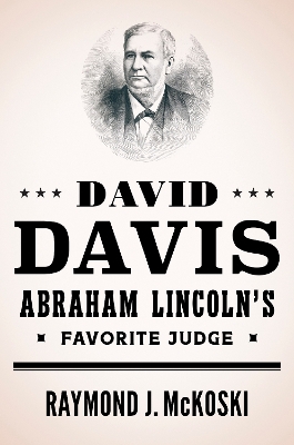David Davis, Abraham Lincoln's Favorite Judge New edition