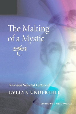 Making of a Mystic: New and Selected Letters of Evelyn Underhill