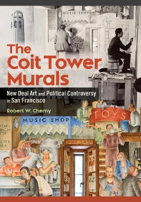 Coit Tower Murals: New Deal Art and Political Controversy in San Francisco