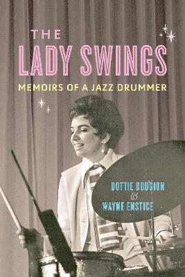 Lady Swings: Memoirs of a Jazz Drummer