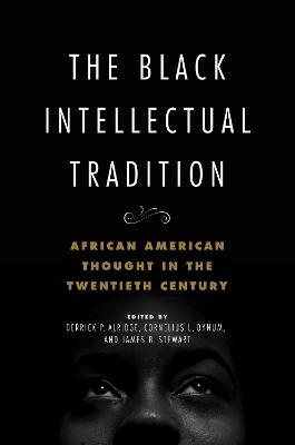 Black Intellectual Tradition: African American Thought in the Twentieth Century