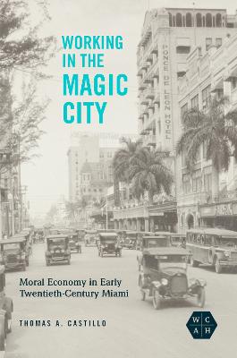 Working in the Magic City: Moral Economy in Early Twentieth-Century Miami