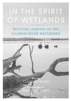 In the Spirit of Wetlands: Reviving Habitat in the Illinois River Watershed