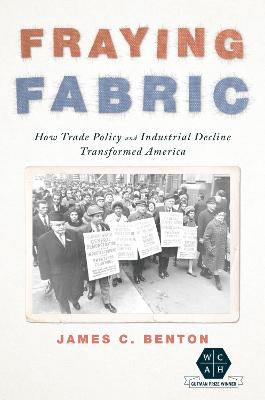Fraying Fabric: How Trade Policy and Industrial Decline Transformed America