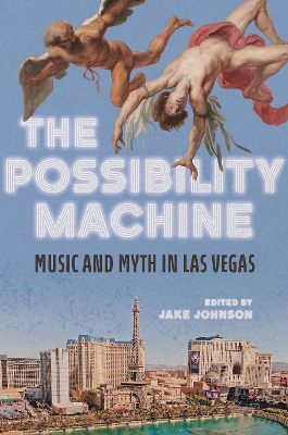 Possibility Machine: Music and Myth in Las Vegas