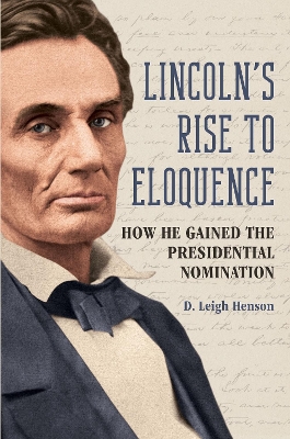Lincoln's Rise to Eloquence: How He Gained the Presidential Nomination