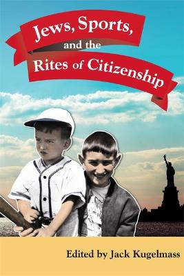 Jews, Sports, and the Rites of Citizenship New edition