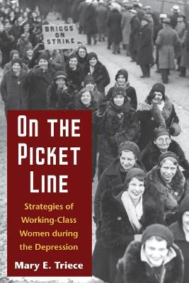 On the Picket Line: Strategies of Working-Class Women During the Depression New edition