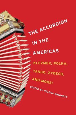 Accordion in the Americas: Klezmer, Polka, Tango, Zydeco, and More! New edition