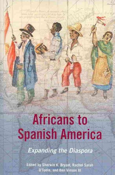 Africans to Spanish America: Expanding the Diaspora