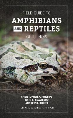 Field Guide to Amphibians and Reptiles of Illinois 2nd New edition