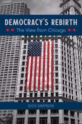 Democracy's Rebirth: The View from Chicago New edition