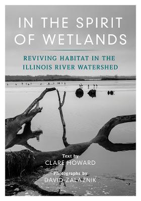 In the Spirit of Wetlands: Reviving Habitat in the Illinois River Watershed New edition