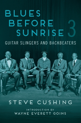 Blues Before Sunrise 3: Guitar Slingers and Backbeaters New edition