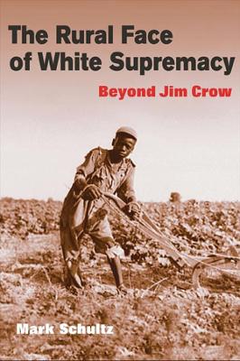 Rural Face of White Supremacy: BEYOND JIM CROW