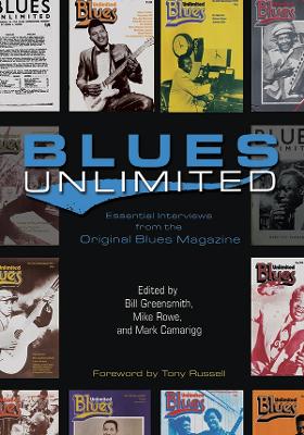 Blues Unlimited: Essential Interviews from the Original Blues Magazine