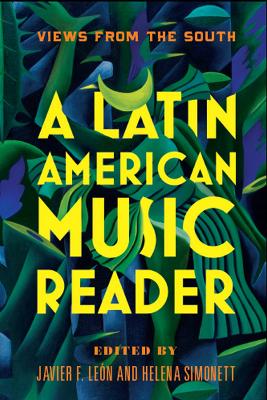 Latin American Music Reader: Views from the South
