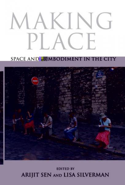 Making Place: Space and Embodiment in the City