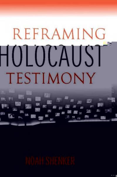 Reframing Holocaust Testimony