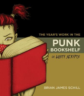 Year's Work in the Punk Bookshelf, Or, Lusty Scripts