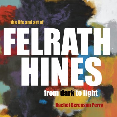 Life and Art of Felrath Hines: From Dark to Light