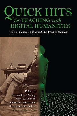 Quick Hits for Teaching with Digital Humanities: Successful Strategies from Award-Winning Teachers