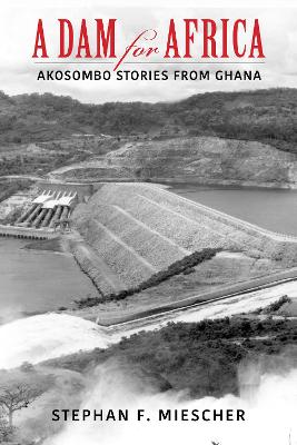 Dam for Africa: Akosombo Stories from Ghana