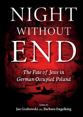 Night Without End: The Fate of Jews in German-Occupied Poland