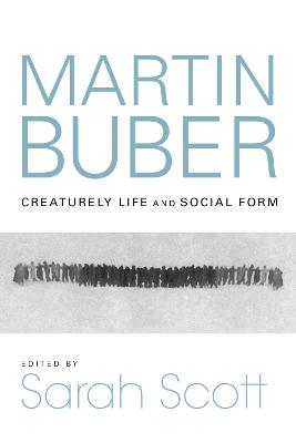 Martin Buber: Creaturely Life and Social Form