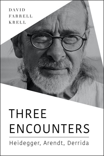 Three Encounters: Heidegger, Arendt, Derrida