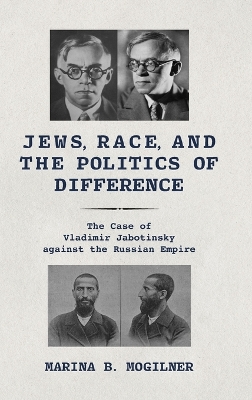 Jews, Race, and the Politics of Difference: The Case of Vladimir Jabotinsky Against the Russian Empire