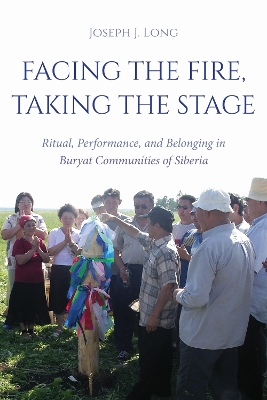 Facing the Fire, Taking the Stage: Ritual, Performance, and Belonging in Buryat Communities of Siberia