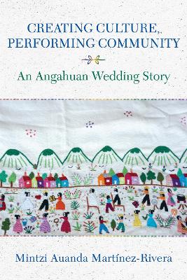 Creating Culture, Performing Community: An Angahuan Wedding Story
