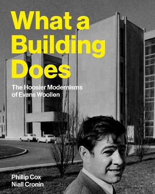 What a Building Does: The Hoosier Modernisms of Evans Woollen