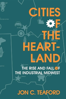 Cities of the Heartland: The Rise and Fall of the Industrial Midwest