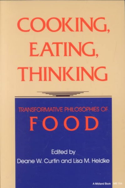 Cooking, Eating, Thinking: Transformative Philosophies of Food